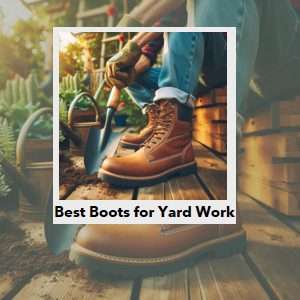 best boots for yard work