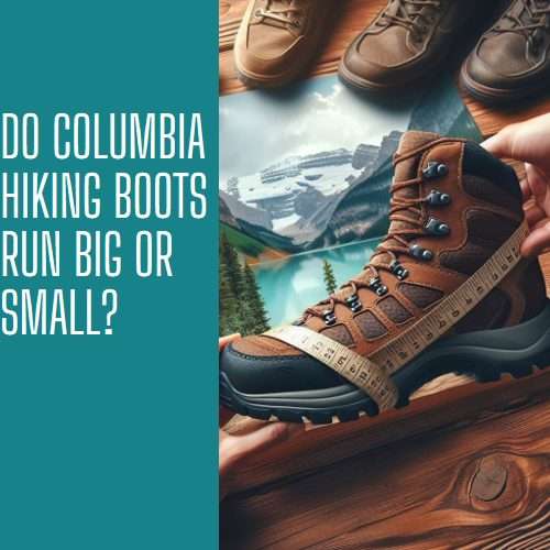 do Columbia hiking boots run big or small